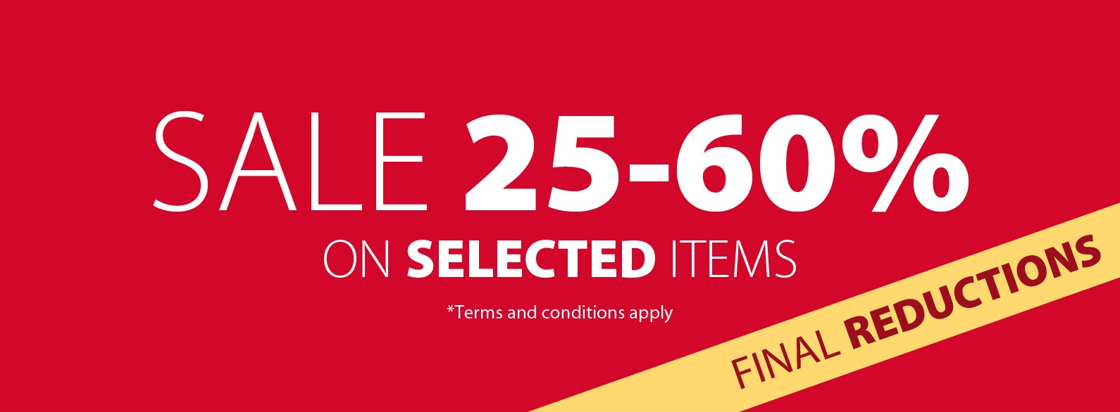 Sale 25-60% final reductions on selected items